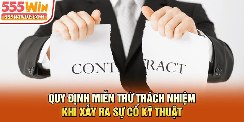 Quy định miễn trừ trách nhiệm khi xảy ra sự cố kỹ thuật